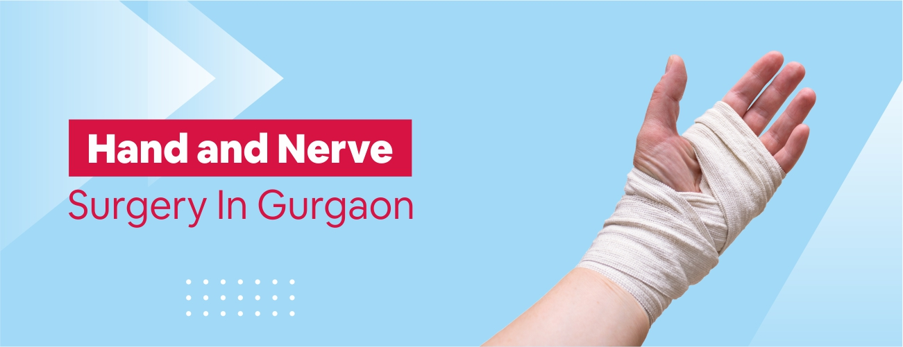 Hand And Nerve Surgery in Gurgaon